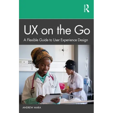 UX on the Go: A Flexible Guide to User Experience Design