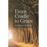 From Cradle to Grace