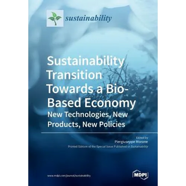 Sustainability Transition Towards a Bio-Based Economy: New Technologies, New Products, New Policies