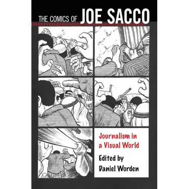 The Comics of Joe Sacco: Journalism in a Visual World