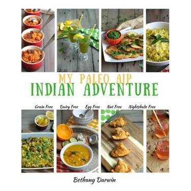 My Paleo AIP Indian Adventure: 60+ allergen friendly Indian recipes, so you can enjoy Indian food again!