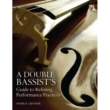 A Double Bassist's Guide to Refining Performance Practices