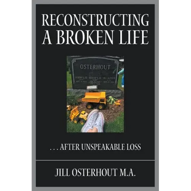 Reconstructing a Broken Life: . . . After Unspeakable Loss