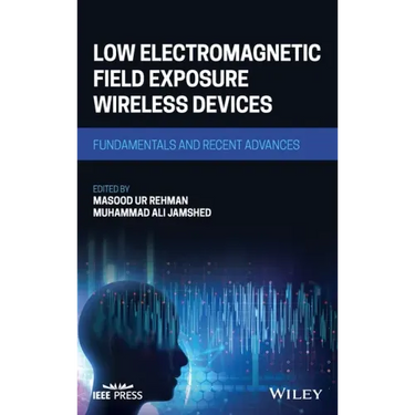 Low Electromagnetic Field Exposure Wireless Devices: Fundamentals and Recent Advances