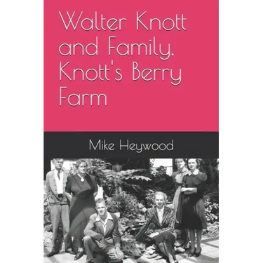 Walter Knott and Family, Knott's Berry Farm