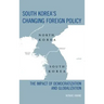 South Korea's Changing Foreign Policy: The Impact of Democratization and Globalization