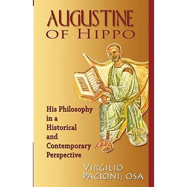 Augustine of Hippo: His Philosophy in a Historical and Contemporary Perspective