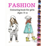 Fashion Coloring Book for Girls Ages 8-12: Fun and stylish fashion colouring pages 8×11 inches 100pages