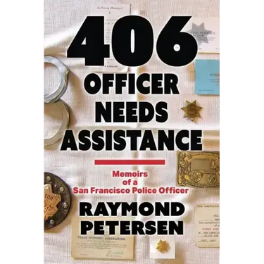 406: OFFICER NEEDS ASSISTANCE - Memoirs of a San Francisco Police Officer