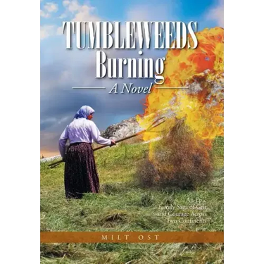 Tumbleweeds Burning a Novel: An Epic Family Saga of Grit and Courage Across Two Continents