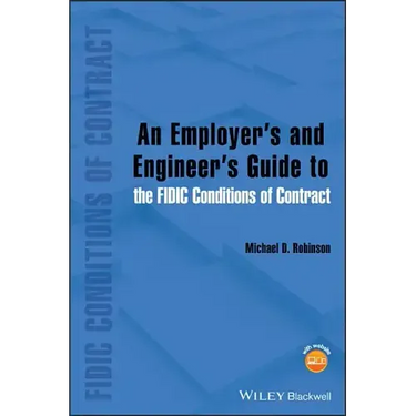 An Employer's and Engineer's Guide to the Fidic Conditions of Contract