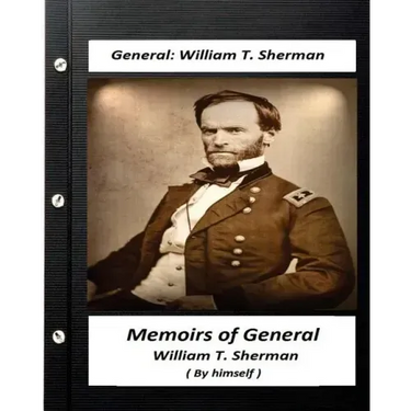 Memoirs of General William T. Sherman, Written by Himself (1875)