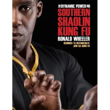 The Dynamic Power of Southern Shaolin Kung Fu: Beginner to Intermediate Jow Ga Kung Fu