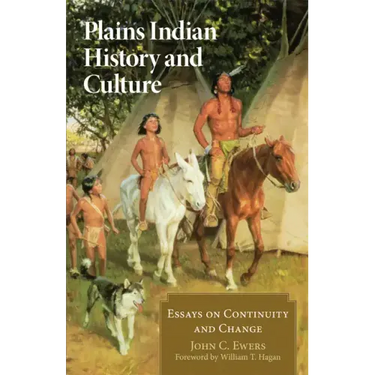 Plains Indian History and Culture: Essays on Continuity and Change