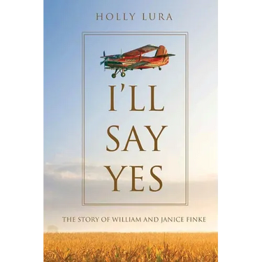 I'll Say Yes: The Story of William and Janice Finke