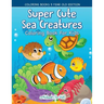 Super Cute Sea Creatures Coloring Book For Kids - Coloring Books 5 Year Old Edition