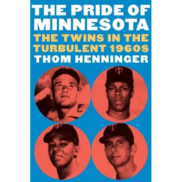 The Pride of Minnesota: The Twins in the Turbulent 1960s