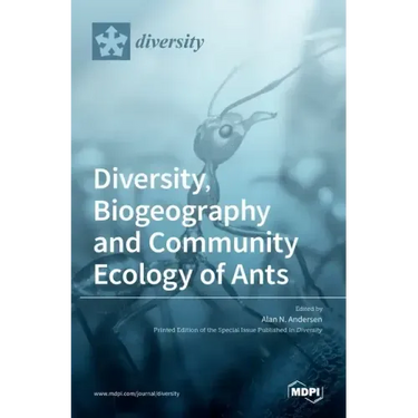 Diversity, Biogeography and Community Ecology of Ants