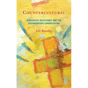Countercultural: Subversive Resistance and the Neighborhood Congregation