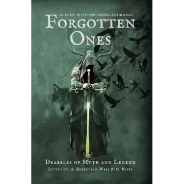 Forgotten Ones: Drabbles of Myth and Legend