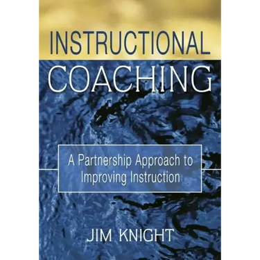 Instructional Coaching: A Partnership Approach to Improving Instruction