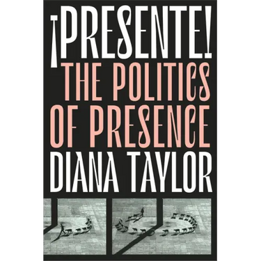 ¡Presente!: The Politics of Presence