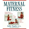Maternal Fitness: Preparing for a Healthy Pregnancy, an Easier Labor, and a Quick Recovery