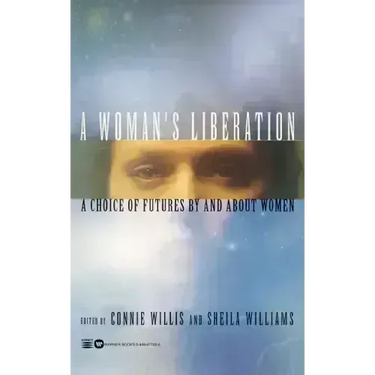 A Woman's Liberation: A Choice of Futures by and about Women