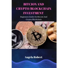 Bitcoin and Crypto/Blockchain Investment: Beginners Guide On Bitcoin and Crypto/Blockchain