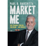 Market Me: How to Market Your Idea ... Your Brand ... and Yourself!