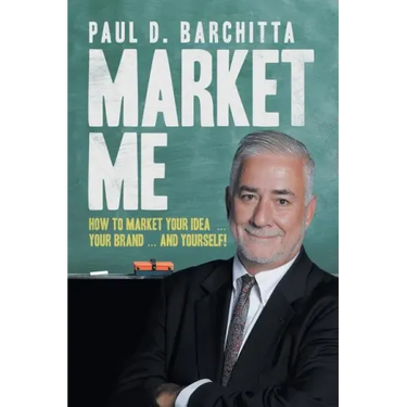 Market Me: How to Market Your Idea ... Your Brand ... and Yourself!