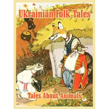 Ukrainian Folk Tales: Tales About Animals