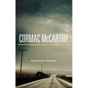 Cormac McCarthy: All the Pretty Horses, No Country for Old Men, the Road