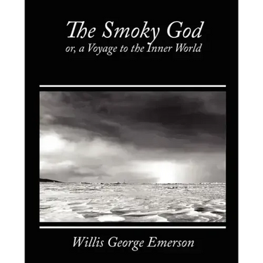 The Smoky God, Or, a Voyage to the Inner World