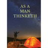As a man thinketh: A 1903 self-help book by James Allen: I have tried to make the book simple, so that all can easily grasp and follow it