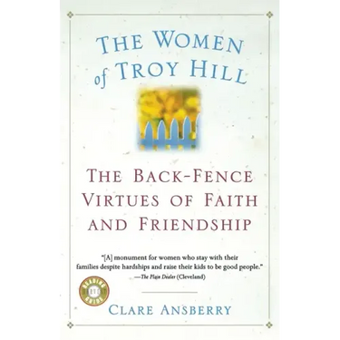 The Women of Troy Hill: The Back-Fence Virtues of Faith and Friendship