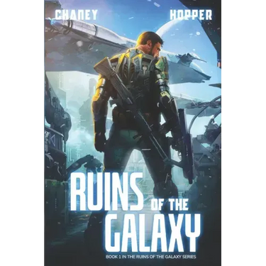 Ruins of the Galaxy: A Military Scifi Epic