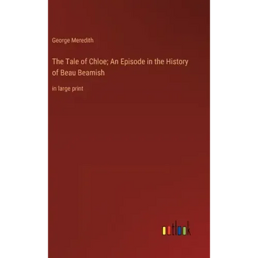 The Tale of Chloe; An Episode in the History of Beau Beamish: in large print