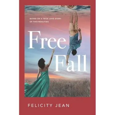 Free Fall: Based on a True Love Story of Two Realities