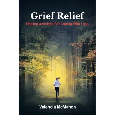 Grief Relief: Healing Activities for Coping with Loss