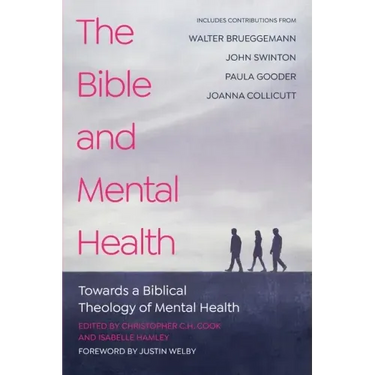 The Bible and Mental Health: Towards a Biblical Theology of Mental Health