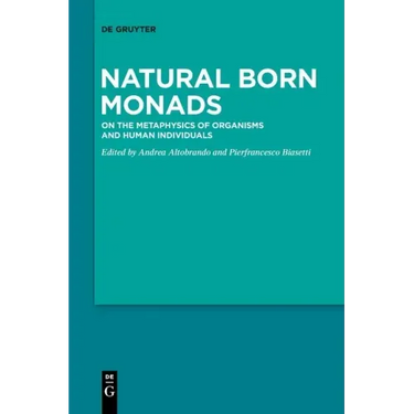 Natural Born Monads: On the Metaphysics of Organisms and Human Individuals