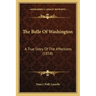 The Belle Of Washington: A True Story Of The Affections (1858)