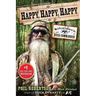 Happy, Happy, Happy: My Life and Legacy as the Duck Commander