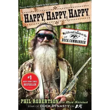 Happy, Happy, Happy: My Life and Legacy as the Duck Commander