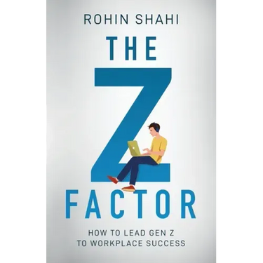The Z Factor: How to Lead Gen Z to Workplace Success