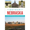 Detour Nebraska: Historic Destinations & Natural Wonders