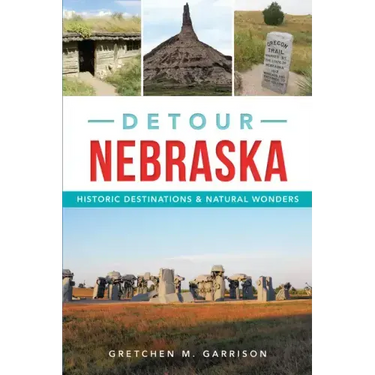 Detour Nebraska: Historic Destinations & Natural Wonders