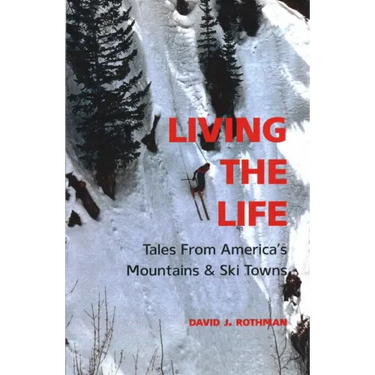 Living the Life: Tales from America's Mountains & Ski Towns
