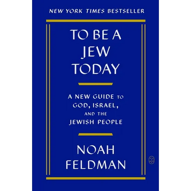 To Be a Jew Today: A New Guide to God, Israel, and the Jewish People